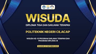 LIVE: Wisuda ke-15 Sarjana Terapan & Diploma 3 Politeknik Negeri Cilacap 2025