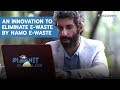 An innovation to eliminate E-waste by NaMo E-waste | Planet Healers E3P2 | The Discovery Channel
