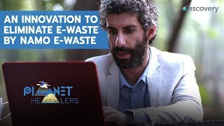 An innovation to eliminate Ewaste by NaMo Ewaste | Planet Healers E3P2 | The Discovery Channel