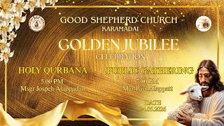 GOLDEN JUBILEE (KANAKHA) || GOOD SHEPERD CHURCH, KARAMADAI || HOLY QURBANA & PUBLIC MEETING