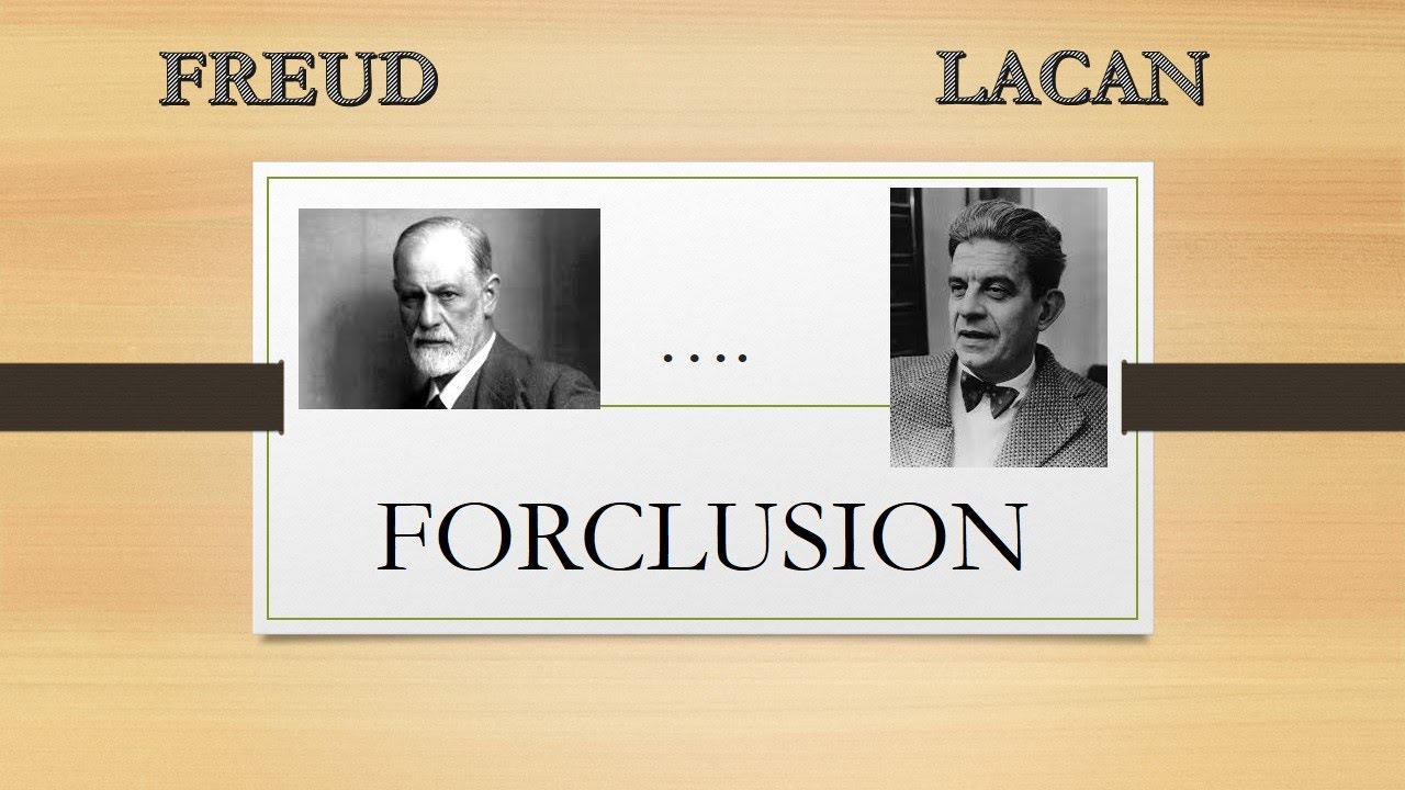 Freud et Lacan  La Forclusion