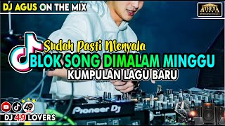 DJ AGUS TERBARU BLOK SONG DIMALAM MINGGU SOUND FYP TIKTOK