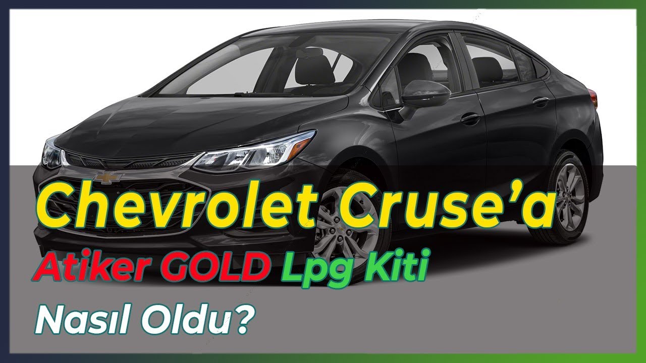 Chevrolet Cruze Atiker LPG Uyumlumudur ? LPG Takılır Mı