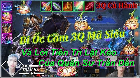 [ 3Q Củ Hành ] - Bi Ốc Trong Tay 3Q Mã Siêu Và Lời Tiên Tri Lật Kèo Của Quân Sư Trần Dần