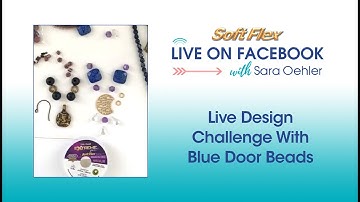 Soft Flex Live Design Challenge With Blue Door Beads!
