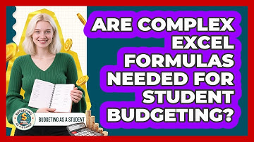 Are Complex Excel Formulas Needed For Student Budgeting? - Budgeting as a Student