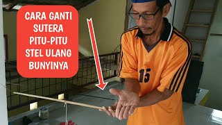 Cara Pasang Sutera Pitu-pitu Bugis yang Putus dan Menyetel Ulang Bunyinya