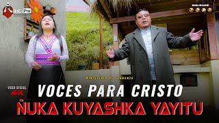 Video thumbnail of "🔥 ÑUKA KUYASHKA YAYITU / Ministerio De Alabanza "Voces Para Cristo" Video oficial 4k 🔆🎤"