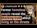 Former homeless people share the truth about the streets - (r/AskReddit)