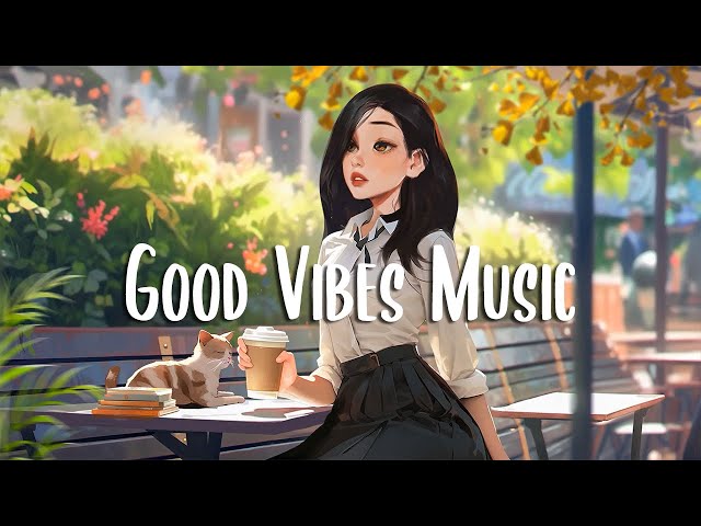 Good Vibes Music 🍀 The perfect music to be productive ~ Morning music to wake up happy class=