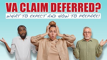VA Claim Deferred? What to Expect and How to Prepare!