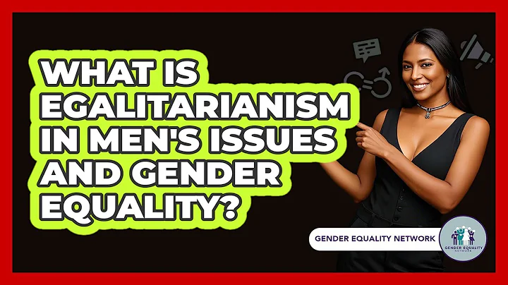 What Is Egalitarianism In Men's Issues And Gender Equality? - Gender Equality Network