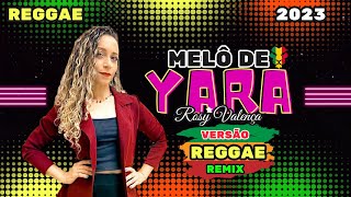 #REGGAE 2023 MELO DE YARA_ Rosy Valença (Dj Kiel Productions) Reggae Remix