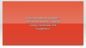 Automatically set logged-in user as the author in django using createview and modelform