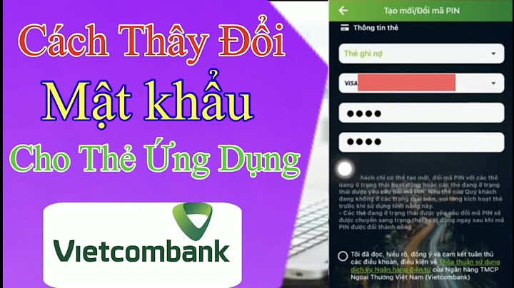 Hướng dẫn đổi mật khẩu vietcombank khi mới cấp thẻ năm 2024