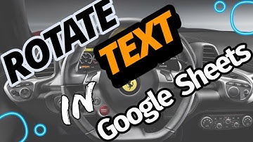 How to Rotate Text in Google Sheets (2 Ways)