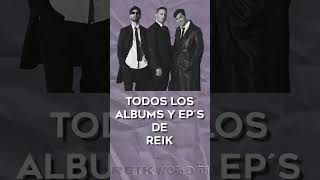 Todos los ALBUMS y EP´s de REIK | REIK WORLD TJ