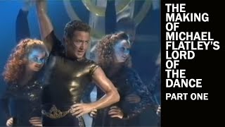 The Making of Michael Flatley's Lord of the Dance: Part 1