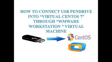 How to connect USB pendrive into virtual CentOs 7 through WMware Workstation virtual machine