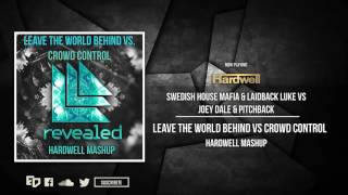 Crowd Control Vs. Leave The World Behind (Hardwell Mashup)