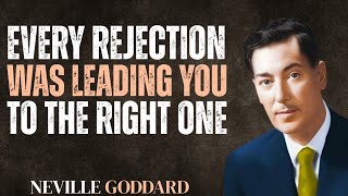 You Were Never Rejected You Were Redirected To The One Neville Goddard