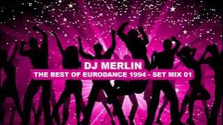 DJ MERLIN - THE BEST OF EURODANCE 1994 - SET MIX 01