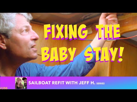 #268 Fixing The Baby Stay....FINALLY! New Sailboat Refit with Jeff H. Series Begins!