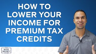 How to Lower Your Income for Premium Tax Credits