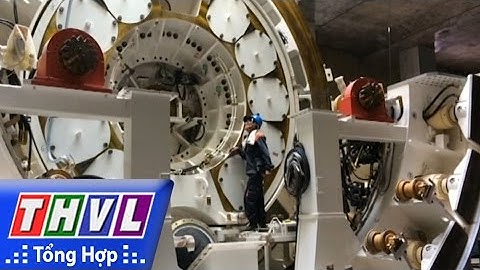 THVL | Người đưa tin 24G: Cận cảnh robot khổng lồ khoan hầm Metro ở TP.HCM