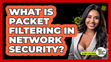 What Is Packet Filtering In Network Security? - Talking Tech Trends