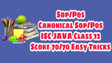 ISC Class 12 JAVA What are SOP/POS Expressions | Convert Canonical SOP/POS | Score 90% Easily
