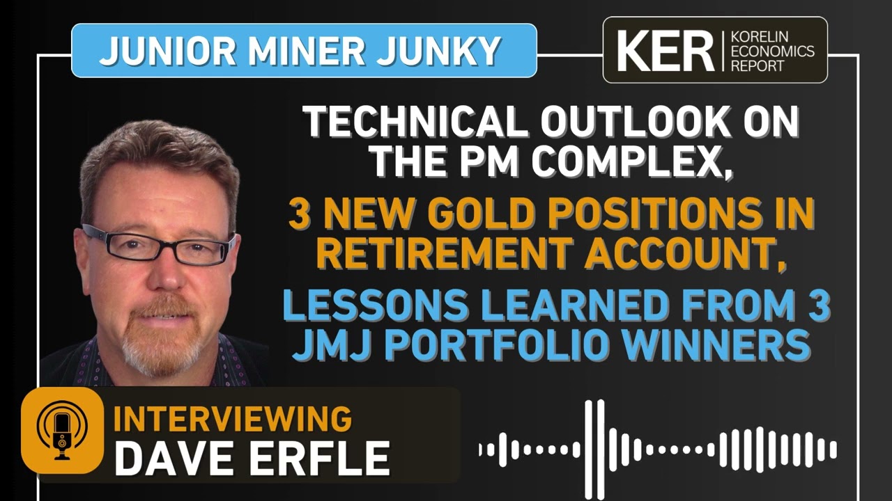 Dave Erfle – Technical Outlook On PMs, 3 New Gold Stocks In Retirement Acct, 3 JMJ Portfolio Winners