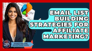 Email List Building Strategies For Affiliate Marketing? - Marketing and Advertising Guru