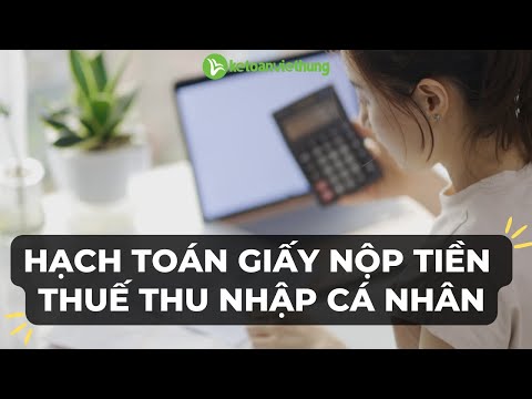 Video Hạch toán giấy nộp tiền thuế thu nhập cá nhân cty vận... - youtube