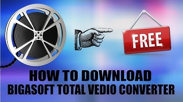 how to use bigasoft total video converter