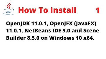 How to Install OpenJDK 11.0.1, OpenJFX 11.0.1, NetBeans 9, Scene Builder 8.5.0 on Windows 10 x64