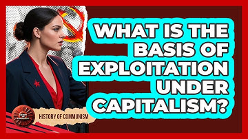 What Is The Basis Of Exploitation Under Capitalism?