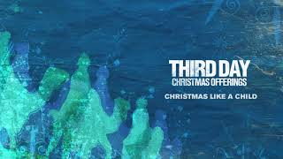 Video voorbeeld van "Third Day - Christmas Like A Child (Official Audio)"