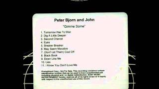 Peter Bjorn &amp; John - I Know You Don&#39;t Love Me