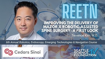 Improving the Delivery of Mazor X Robotic Assisted Spine Surgery: A First Look- Terrence Kim, M.D.