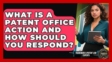 What Is A Patent Office Action And How Should You Respond? - Trademark and Patent Law Experts
