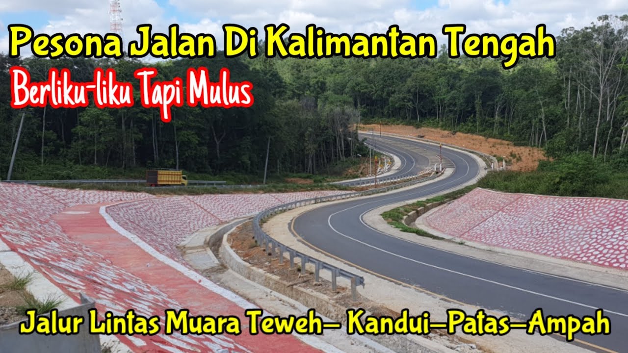 Jalan Di Kalimantan Tengah | Jalur Lintas Muara Teweh-Kandui-Patas-Ampah | Mulus namun Berliku-liku