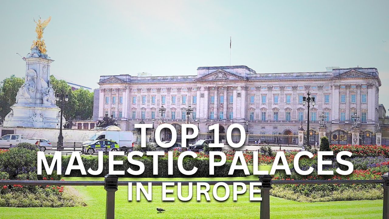 Top 10 Majestic Palaces in Europe