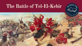 Battle of Tel El Kebir | The AngloEgyptian War 1882