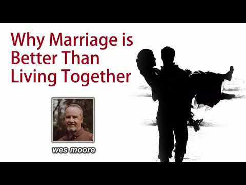Why Marriage Is Better Than Living Together