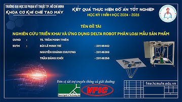 VIDEO CDT39 NGHIÊN CỨU TRIỂN KHAI VÀ ỨNG DỤNG DELTA ROBOT PHÂN LOẠI MẪU SẢN PHẨM