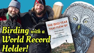 NEW BOOK &amp; Birding with a WORLD RECORD Holder! Arjan Dwarshuis Duluth &amp; Sax-Zim Bog  -World Big Year