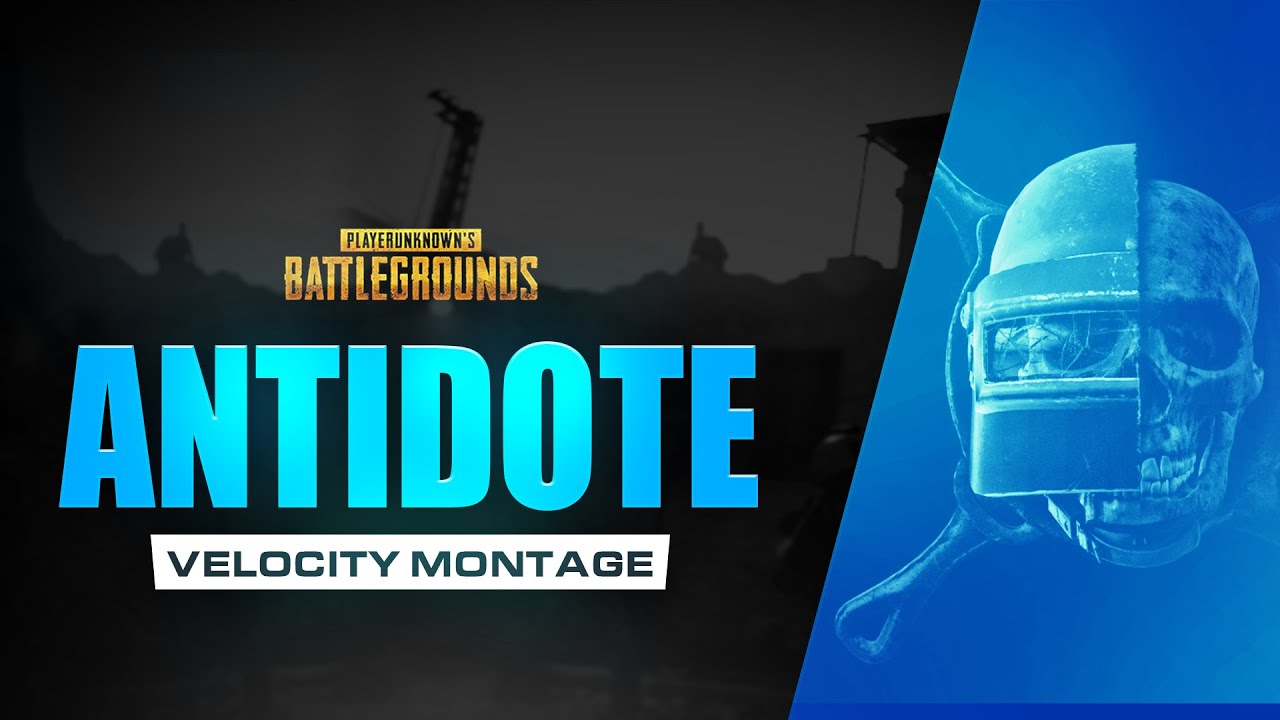 ANTIDOTE | VELOCITY MONTAGE | PUBGM