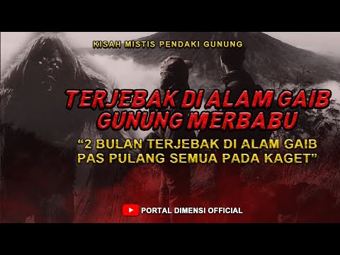 GILA ❗ MEREKA TERJEBAK DI ALAM GAIB GUNUNG MERBABU SELAMA 2 BULAN || CERITA MISTIS PENDAKI GUNUNG