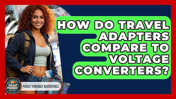 How Do Travel Adapters Compare To Voltage Converters? - Pocket Friendly Adventures